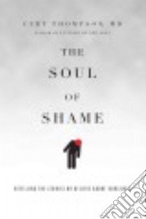 The Soul of Shame libro in lingua di Thompson Curt M.D.
