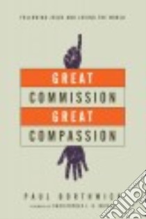 Great Commission, Great Compassion libro in lingua di Borthwick Paul, Wright Christopher J. H. (FRW)