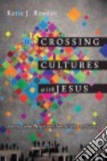 Crossing Cultures With Jesus libro in lingua di Rawson Katie J.