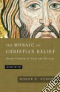 The Mosaic of Christian Belief libro in lingua di Olson Roger E.