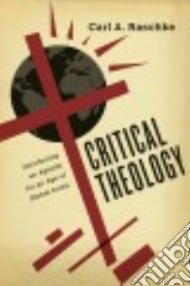 Critical Theology libro in lingua di Raschke Carl A.
