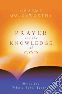 Prayer And The Knowledge Of God libro in lingua di Goldsworthy Graeme