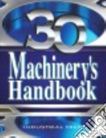 Machinery’s Handbook libro in lingua di Oberg Erik, Jones Franklin D., Horton Holbrook L., Ryffel Henry H.