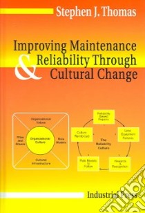 Improving Maintenance & Reliability Through Organizational Cultural Change libro in lingua di Thomas Stephen J. M.D.