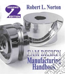 Cam Design and Manufacturing Handbook libro in lingua di Norton Robert L.