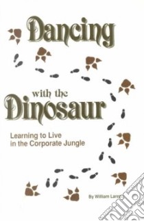 Dancing With the Dinosaur libro in lingua di Lareau William