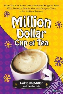 Million Dollar Cup of Tea libro in lingua di Mcmillen Tedde, Hale Heather (CON)
