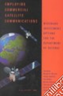 Employing Commercial Satellite Communications libro in lingua di Bonds Tim, Mattock Micheal, Hamilton Thomas, Rhodes Carl, Scheiern Michael, Feldman Philip M., Frelinger David R.