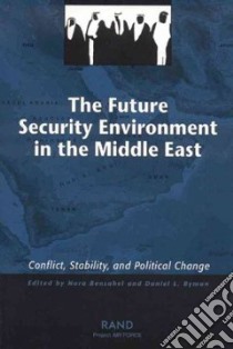 Future Security Environment in the Middle East libro in lingua di Bensahel Nora (EDT), Byman Daniel, Byman Daniel (EDT)