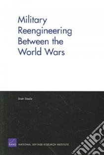 Military Reengineering Between The World Wars libro in lingua di Steele Brett D.