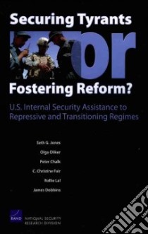 Securing Tyrants or Fostering Reform? libro in lingua di Jones Seth G., Oliker Olga, Chalk Peter, Fair C. Christine, Lal Rollie