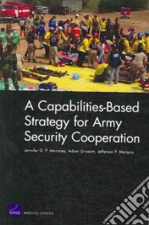 A Capabilities-based Strategy for Army Security Cooperation libro in lingua di Moroney Jannifer D. P., Grissom Adam, Marquis Jefferson P.