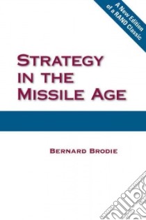 Strategy In The Missile Age libro in lingua di Brodie Bernard