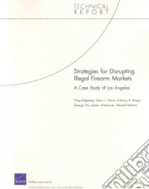 Strategies for Disrupting Illegal Firearms Markets libro in lingua di Ridgeway Greg, Pierce Glenn L.