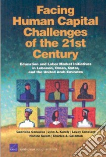 Facing Human Capital Challenges of the 21st Century libro in lingua di Gonzalez Gabriella (EDT), Karoly Lynn A. (EDT), Constant Louay (EDT), Salem Hanine (EDT), Goldman Charles A. (EDT)