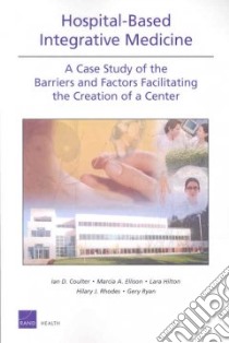Hospital-Based Integrative Medicine libro in lingua di Coulter Ian D., Ellison Marcia A., Hilton Lara, Rhodes Hilary J., Ryan Gery