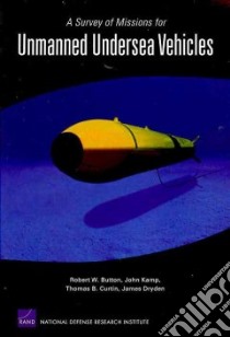 A Survey of Missions for Unmanned Undersea Vehicles libro in lingua di Button Robert W., Kamp John, Curtin Thomas B., Dryden James