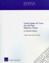 United States Air Force Aircraft Fleet Retention Trends libro in lingua di Ramey Timothy L., Keating Edward G.