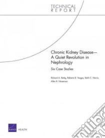 Chronic Kidney Disease: a Quiet Revolution in Nephrology libro in lingua di Rettig Richard A., Vargas Roberto B., Norris Keith C., Nissenson Allen R.