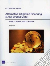 Alternative Litigation Financing in the United States libro in lingua di Garber Steven