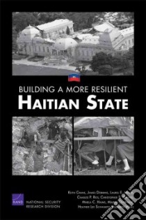 Building a More Resilient Haitian State libro in lingua di Crane Keith, Dobbins James, Miller Laurel E., Ries Charles P., Chivvis Christopher S.