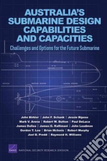 Australia's Submarine Design Capabilities and Capacities libro in lingua di Birkler John, Schank John F., Riposo Jessie, Arena Mark V., Button Robert W.