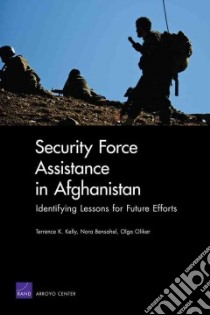 Security Force Assistance in Afghanistan libro in lingua di Kelly Terrence K., Bensahel Nora, Oliker Olga