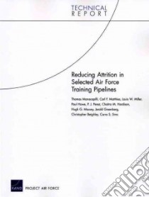 Reducing Attrition in Selected Air Force Training Pipelines libro in lingua di Manacapilli Thomas, Matthies Carl F., Miller Louis W., Howe Paul, Perez P. J.