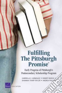 Fulfilling the Pittsburgh Promise libro in lingua di Gonzalez Gabriella C., Bozick Robert, Tharp-Taylor Shannah, Phillips Andrea