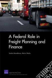 A Federal Role in Freight Planning and Finance libro in lingua di Rosenbloom Sandra, Wachs Martin