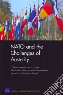 NATO and the Challenges of Austerity libro in lingua di Larrabee F. Stephen, Johnson Stuart E., Gordon John IV, Wilson Peter A., Baxter Caroline