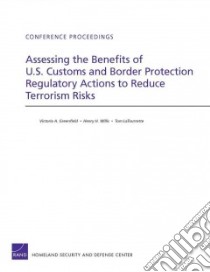 Assessing the Benefits of U.S. Customs and Border Protection Regulatory Actions to Reduce Terrorism Risks libro in lingua di Greenfield Victoria A., Willis Henry H., Latourrette Tom