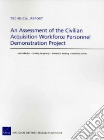 An Assessment of the Civilian Acquisition Workforce Personnel Demonstration Project libro in lingua di Werber Laura, Daugherty Lindsay, Keating Edward G., Hoover Matthew