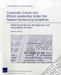 Corporate Culture and Ethical Leadership Under the Federal Sentencing Guidelines libro in lingua di Greenberg Michael D.