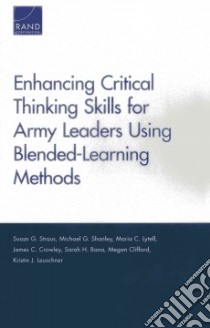 Enhancing Critical Thinking Skills for Army Leaders Using Blended-Learning Methods libro in lingua di Straus Susan G., Shanley Michael G., Lytell Maria C., Crowley James C., Bana Sarah H.