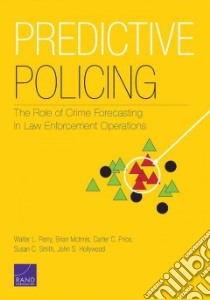 Predictive Policing libro in lingua di Perry Walter L., Mcinnis Brian, Price Carter C., Smith Susan C., Hollywood John S.