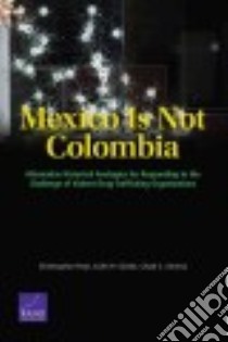 Mexico Is Not Colombia libro in lingua di Paul Christopher, Clarke Colin P., Serena Chad C.
