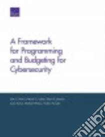 A Framework for Programming and Budgeting for Cybersecurity libro in lingua di Davis John S. II, Libicki Martin C., Johnson Stuart E., Kumar Jason, Watson Michael