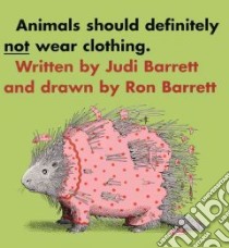 Animals Should Definitely Not Wear Clothing libro in lingua di Barrett Judi