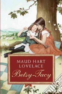 Betsy-Tacy libro in lingua di Lovelace Maud Hart, Lenski Lois (ILT)