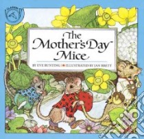 The Mother's Day Mice libro in lingua di Bunting Eve, Brett Jan (ILT)