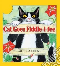 Cat Goes Fiddle-I-Fee libro in lingua di Galdone Paul