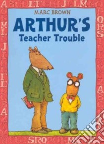 Arthur's Teacher Trouble libro in lingua di Brown Marc Tolon