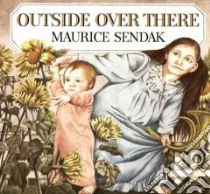Outside over There libro in lingua di Sendak Maurice