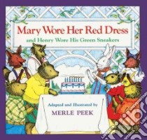 Mary Wore Her Red Dress and Henry Wore His Green Sneakers libro in lingua di Peek Merle