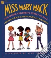 Miss Mary Mack and Other Children's Street Rhymes libro in lingua di Cole Joanna, Calmenson Stephanie, Tiegreen Alan (ILT)