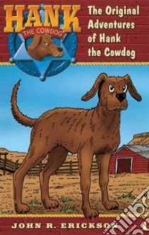 The Original Adventures of Hank the Cowdog libro in lingua di Erickson John R.