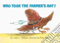 Who Took the Farmer's Hat? libro in lingua di Nodset Joan L., Siebel Fritz (ILT)