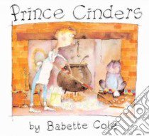 Prince Cinders libro in lingua di Cole Babette