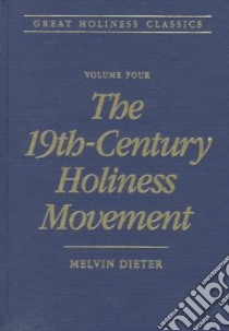 The 19Th-Century Holiness Movement libro in lingua di Dieter Melvin (EDT)